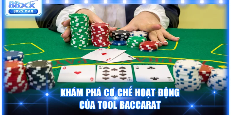 Khám phá cơ chế hoạt động của tool Baccarat