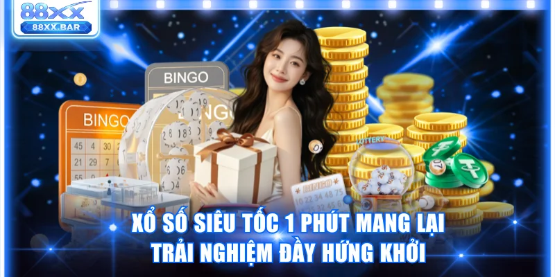 Xổ số siêu tốc 1 phút mang lại trải nghiệm đầy hứng khởi